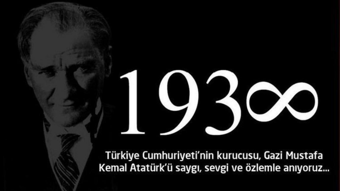 Ulu Önder Gazi Mustafa Kemal ATATÜRK'Ü saygı, rahmet ve minnetle andık.